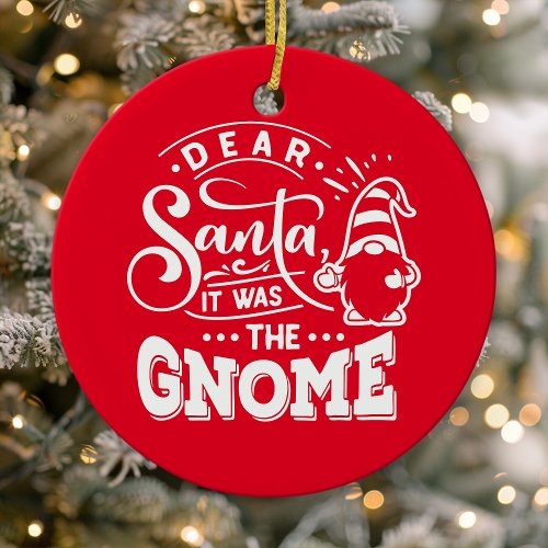 Dear Santa It Was The Gnome Photo Ceramic Ornament