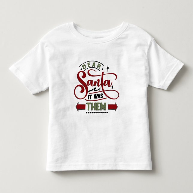 Dear Santa It Was Them Toddler T-shirt (Front)