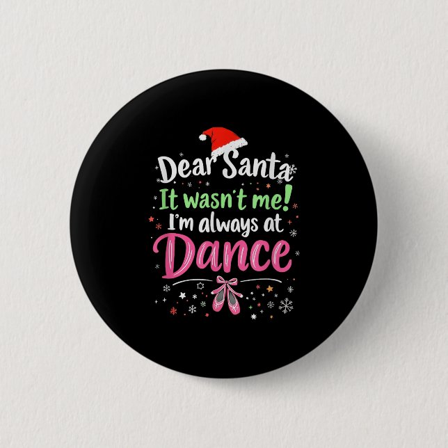 Dear Santa It Wasn't Me Ballet Funny Christmas Quo Button (Front)