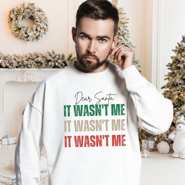 Dear Santa, It Wasn't Me Funny Christmas Quote Sweatshirt (Creator Uploaded)