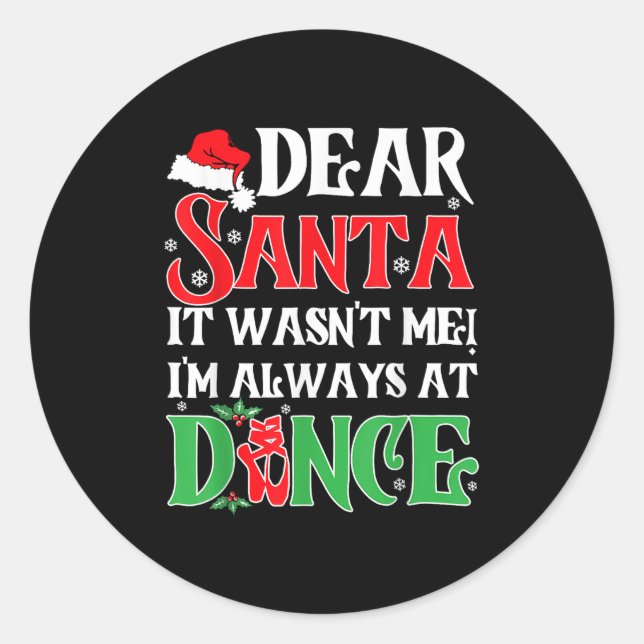 Dear Santa It Wasn't Me I'm Always At Dance Christ Classic Round Sticker (Front)