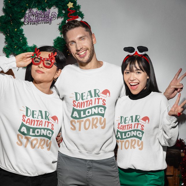 Dear Santa it's a long story christmas sweatshirt (Dear Santa it's a long story christmas sweatshirt
)