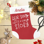 Dear Santa It's A Long Story Cute Funny Small Christmas Stocking<br><div class="desc">Dear Santa It's A Long Story Cute Funny Small Christmas Stocking</div>