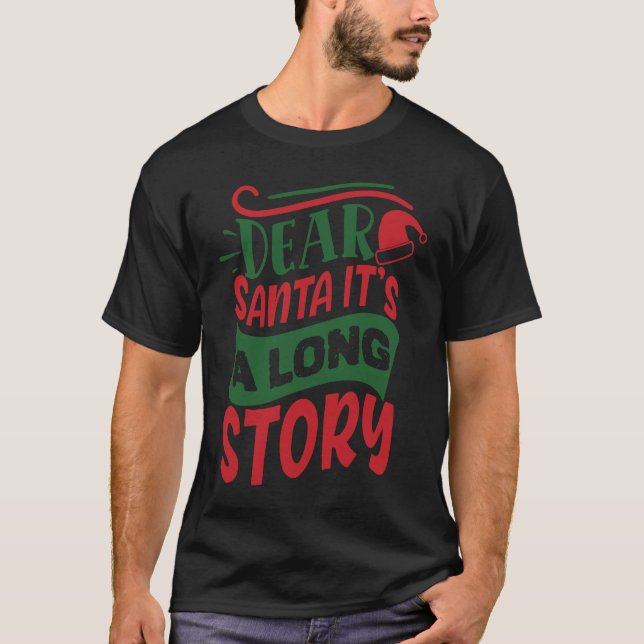 Dear Santa It's A Long Story T-Shirt (Front)