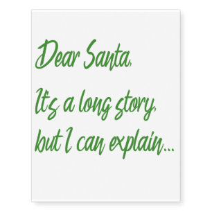 Dear Santa, It's a long story... Temporary Tattoos