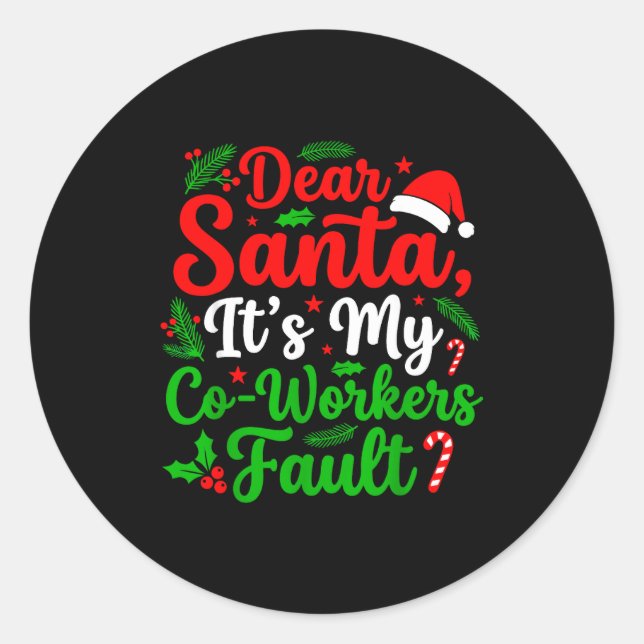 Dear Santa It's My Co-workers Fault Funny Christma Classic Round Sticker (Front)
