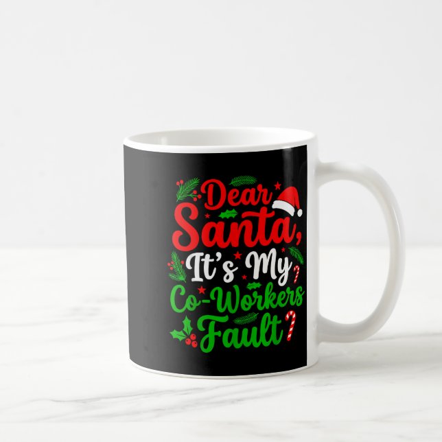 Dear Santa It's My Co-workers Fault Funny Christma Coffee Mug (Right)