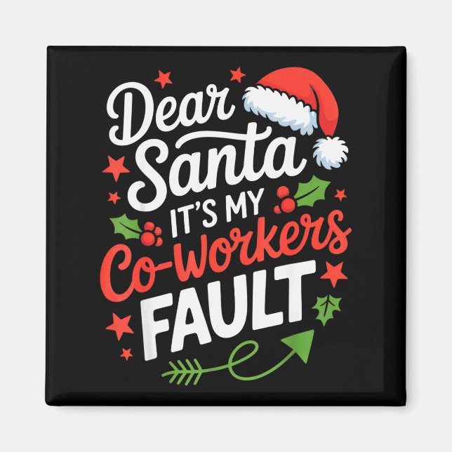 Dear Santa Its My Co-workers Fault Funny Office Ch Magnet (Front)