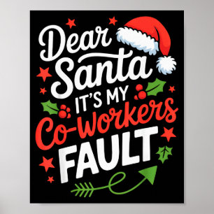 Dear Santa Its My Co-workers Fault Funny Office Ch Poster