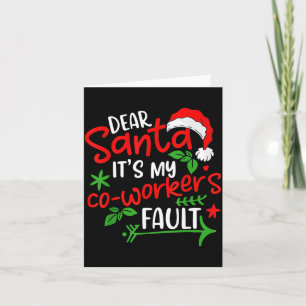 Dear Santa It's My Coworker's Fault  Card