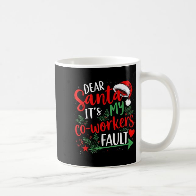 Dear Santa It's My Coworker's Fault Christmas 2025 Coffee Mug (Right)