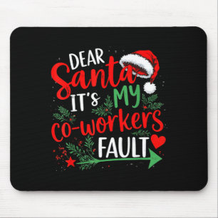 Dear Santa It's My Coworker's Fault Christmas 2025 Mouse Pad