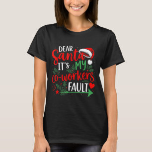 Dear Santa It's My Coworker's Fault Christmas 2025 T-Shirt