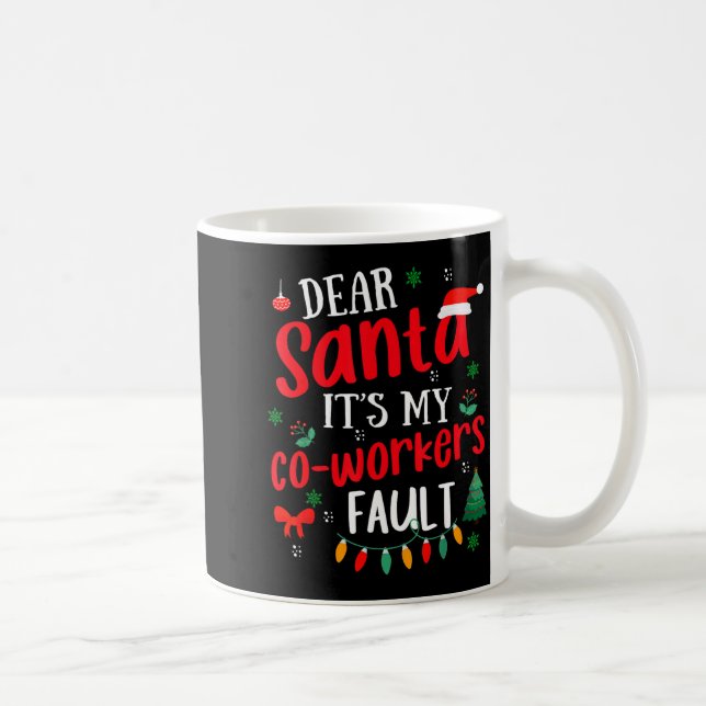 Dear Santa It's My Coworker's Fault Funny Christma Coffee Mug (Right)