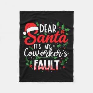 Dear Santa It's My Coworker's Fault Funny Christma Fleece Blanket