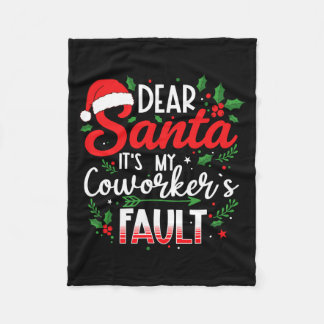 Dear Santa It's My Coworker's Fault Funny Christma Fleece Blanket