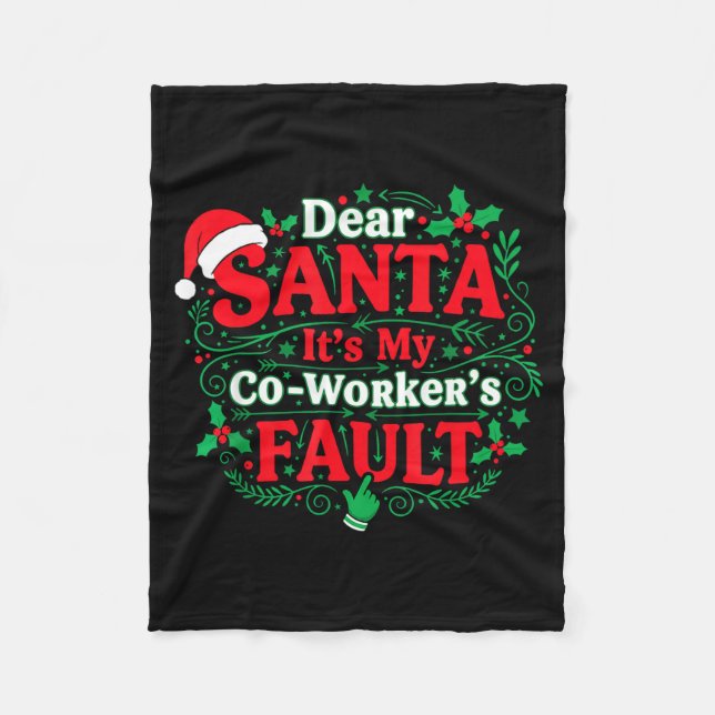 Dear Santa It's My Coworker's Fault Funny Christma Fleece Blanket (Front)