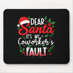Dear Santa It's My Coworker's Fault Funny Christma Mouse Pad