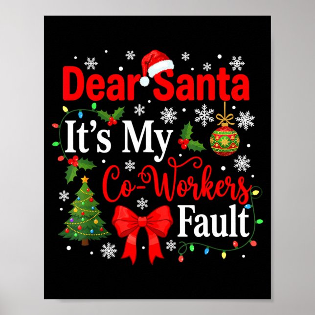 Dear Santa It's My Coworker's Fault Funny Christma Poster (Front)