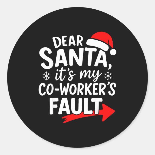 Dear Santa It's My Coworker's Fault I'm The Cowork Classic Round Sticker (Front)