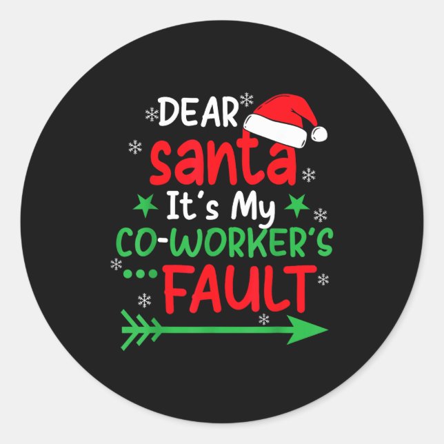 Dear Santa It's My Coworker's Fault I'm The Cowork Classic Round Sticker (Front)