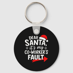 Dear Santa It's My Coworker's Fault I'm The Cowork Keychain