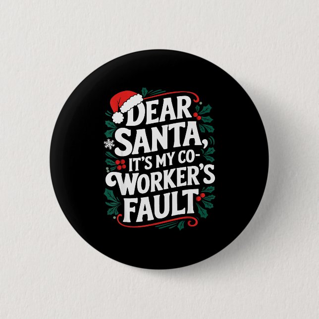 Dear Santa It's My Coworker's Fault Santa Hat Holi Button (Front)