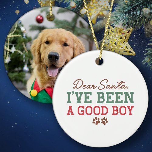 Dear Santa Ive Been a Good Boy Dog Photo Ceramic Ornament