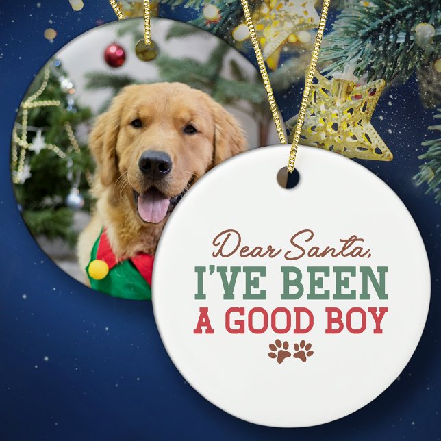 Dear Santa I've Been a Good Boy, Dog Photo Ceramic Ornament (Creator Uploaded)