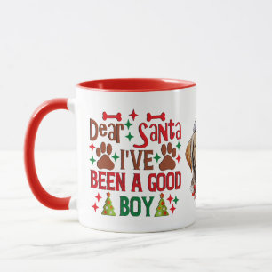 Dear Santa, I've been a good boy Mug