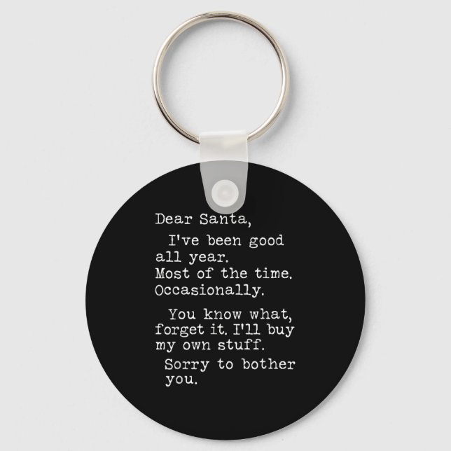 Dear Santa I've Been Good All Year Most Of The Tim Keychain (Front)