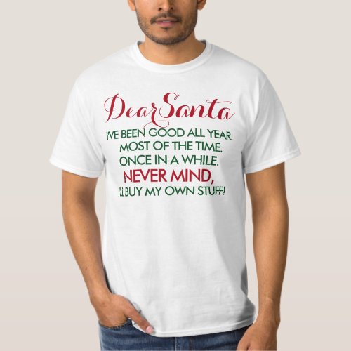Dear Santa Ive Been Good All Year T_Shirt