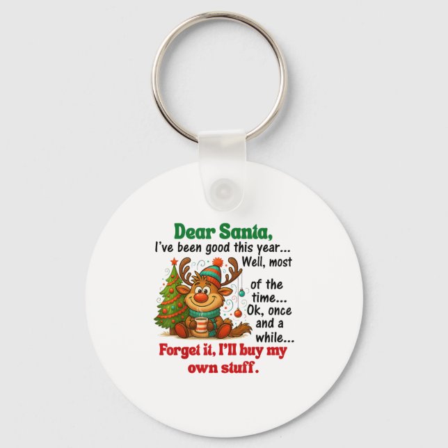 Dear Santa I've Been Good This Year Well Most Of T Keychain (Front)