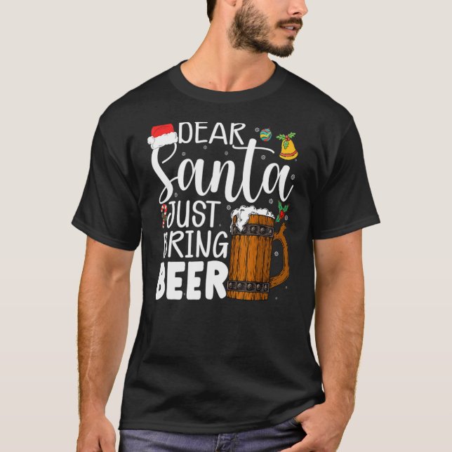 Dear Santa Just Bring Beer Christmas Hat  Drinking T-Shirt (Front)