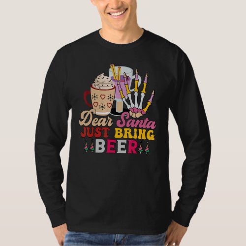 Dear Santa Just Bring Beer Drinking Beer Christmas T_Shirt