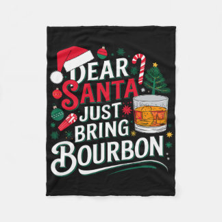 Dear Santa Just Bring Bourbon Christmas Cosutme Fleece Blanket