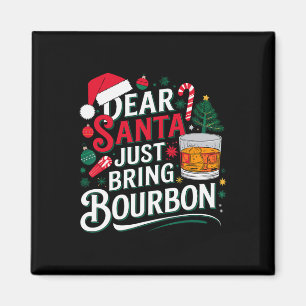Dear Santa Just Bring Bourbon Christmas Cosutme Magnet