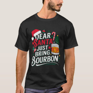 Dear Santa Just Bring Bourbon Christmas Cosutme T-Shirt