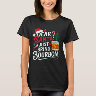 Dear Santa Just Bring Bourbon Christmas Cosutme T-Shirt