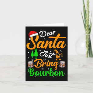 Dear Santa Just Bring Bourbon Christmas Pajamas Me Card