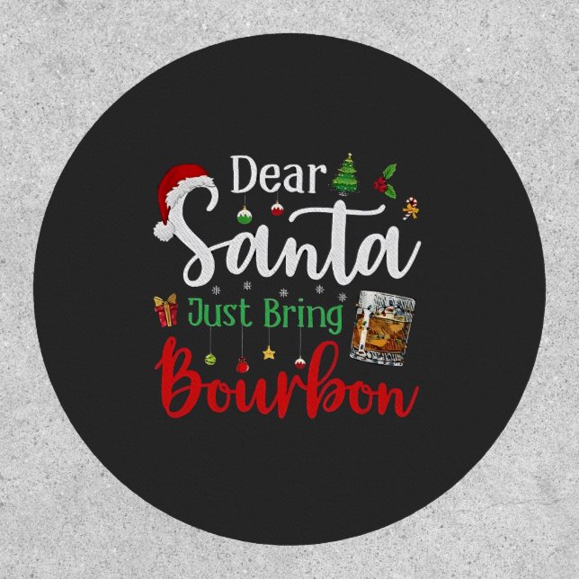 Dear Santa Just Bring Bourbon Drinking Christmas  Patch (Front)
