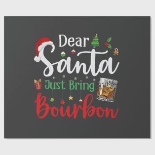 Dear Santa Just Bring Bourbon Drinking Christmas Wrapping Paper