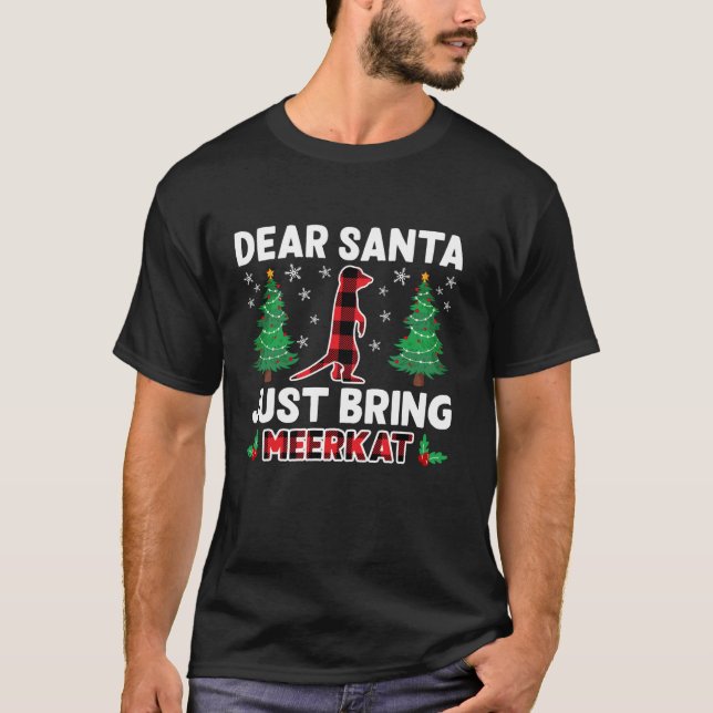Dear Santa Just Bring Buffalo Plaid Meerkat Xmas T T-Shirt (Front)