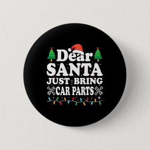 Dear Santa Just Bring Car Parts Fun Christmas Mech Button