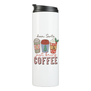 Dear Santa Just Bring Coffee Christmas Thermal Tumbler