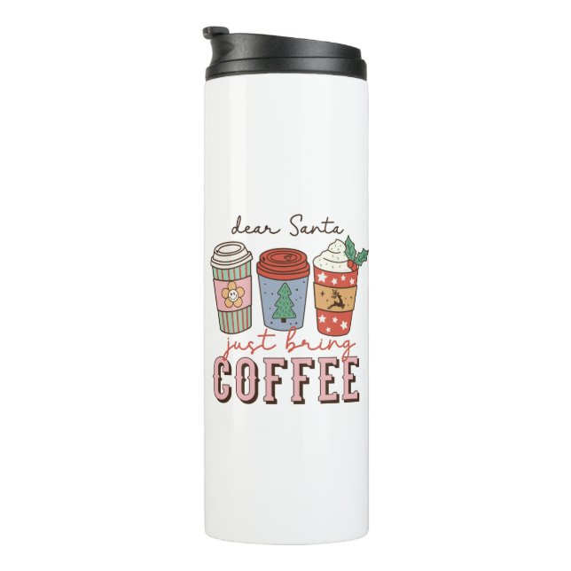 Dear Santa Just Bring Coffee Christmas Thermal Tumbler (Rotated Right)