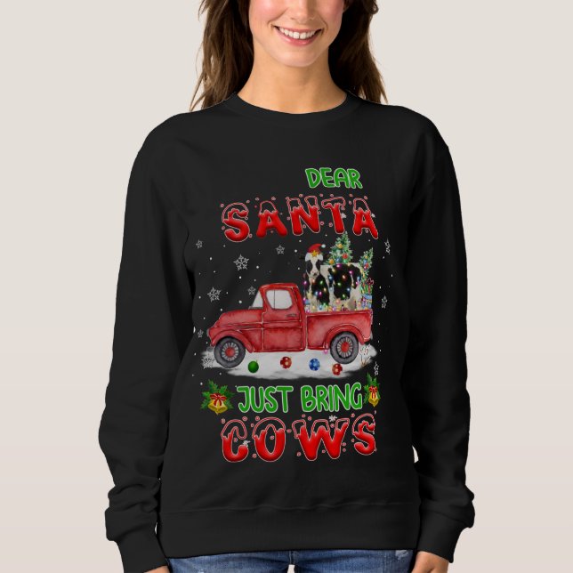 Dear Santa Just Bring Cows Santa Farm Red Truck Xm Sweatshirt (Front)