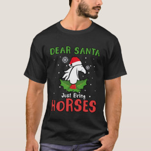 Dear Santa Just Bring Horses, Horse Christmas T-Shirt