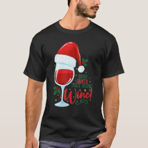 Dear Santa just bring me Wine Glasses Xmas Drinki T-Shirt