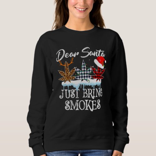 Dear Santa Just Bring Smokes For Christmas Smoking Sweatshirt